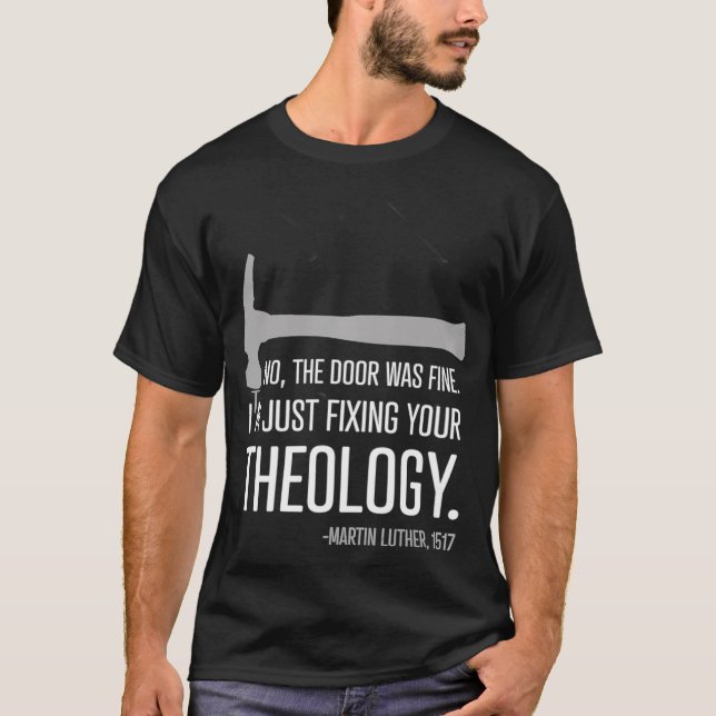 Nur die Reparatur Ihrer Theologie 500 Reformation  T-Shirt (Vorderseite)