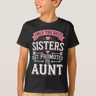 Nur die Schwestern werden zur Tante befördert T-Shirt