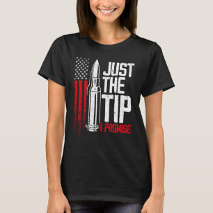 Nur die Spitze, ich verspreche es, Kugel Pistole A T-Shirt