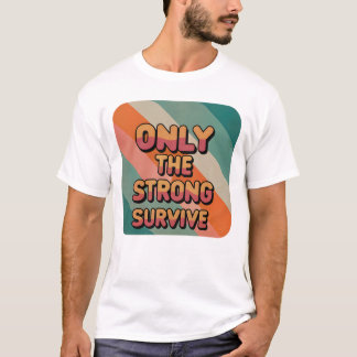 Nur die Starken überleben T-Shirt