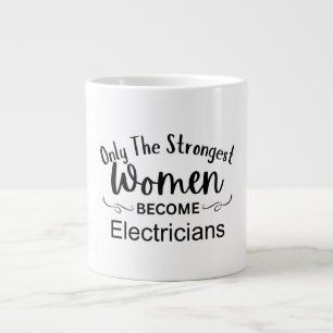 Nur die stärksten Frauen werden Elektriker Jumbo-Tasse