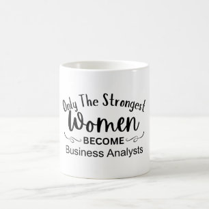 Nur die stärksten Frauen werden Geschäftsanalytike Kaffeetasse