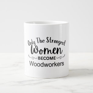 Nur die stärksten Frauen werden Holzarbeiterinnen Jumbo-Tasse