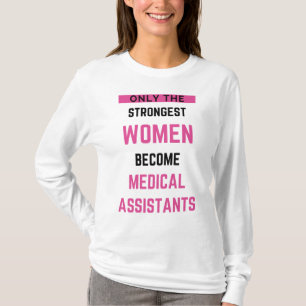 Nur die stärksten Frauen werden medizinische Assis T-Shirt