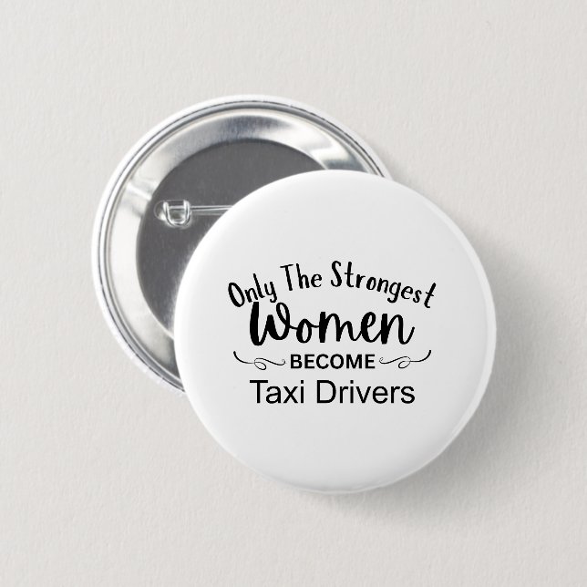 Nur die stärksten Frauen werden Taxifahrer Button (Vorne & Hinten)