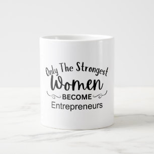 Nur die stärksten Frauen werden Unternehmerinnen Jumbo-Tasse