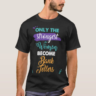 Nur die stärksten Frauen werden zu Bankhändlern T-Shirt