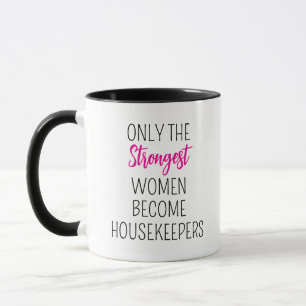 Nur die stärksten Frauen werden zu Housekeeper Tasse