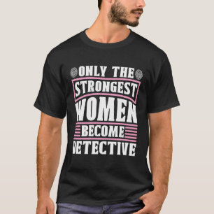 Nur die stärksten privaten Ermittlerinnen sind ges T-Shirt