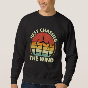 Nur die Windmühle jagen Erneuerbare Energie Wind T Sweatshirt