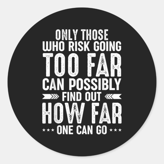Nur diejenigen, die Gefahr laufen, weit zu kommen, Runder Aufkleber (Vorderseite)