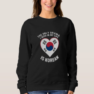 Nur Drama, das ich brauche, ist die K-Drama-Grafik Sweatshirt
