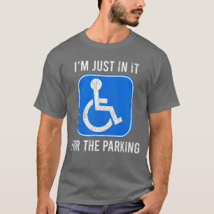 Nur drin fürs Parken Behindert Rollstuhl Lustig T-Shirt