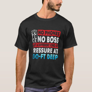 Nur Druck bei 40 m tiefem Tauchen T-Shirt