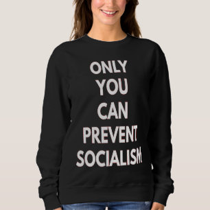 Nur du kannst den Sozialismus verhindern Sweatshirt