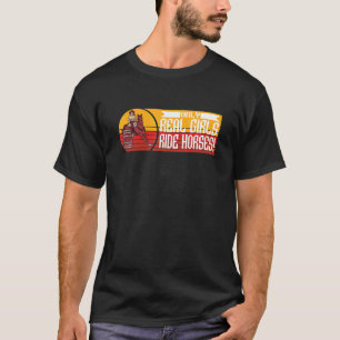 Nur echte Mädchen reiten Pferde Wild West Pferde T-Shirt