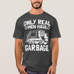 Nur echte Männer fahren Müllwagen Müllsammler T-Shirt