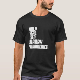 Nur echte Männer heiraten Paramedics T-Shirt