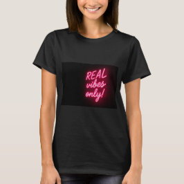 Nur echte Vibes! T-Shirt