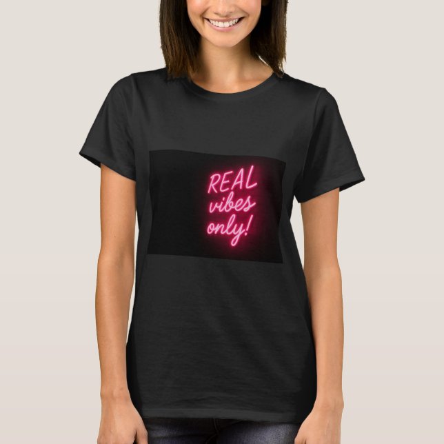 Nur echte Vibes! T-Shirt (Vorderseite)