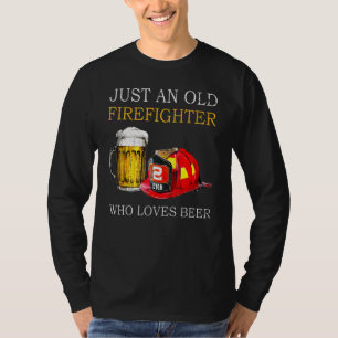 Nur ein alter Feuerwehrmann, der Lieben vor sich h T-Shirt