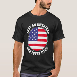Nur ein Amerikaner, der Jesus Men Liebe Faith U T-Shirt