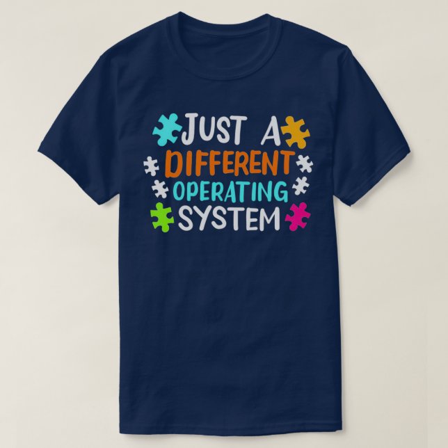 Nur ein anderes Betriebssystem Autismus Bewusstsei T-Shirt (Design vorne)