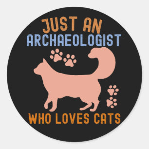 Nur ein Archäologe, der Katzen liebt Runder Aufkleber