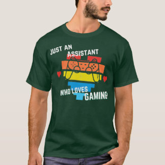 Nur ein Assistent, der Gaming-Lieben T-Shirt