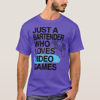 Nur ein Barkeeper, der Videospiele liebt Liebhaber T-Shirt