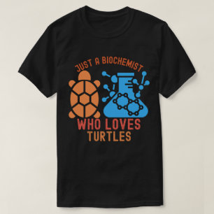 Nur ein Biochemiker, der Schildkröten liebt T-Shirt
