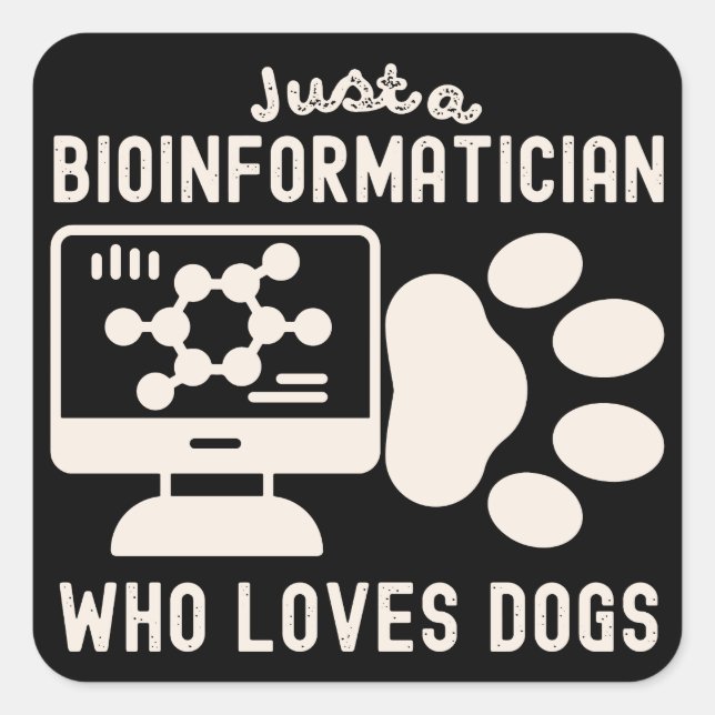 Nur ein Bioinformatiker, der Hunde Liebe Quadratischer Aufkleber (Vorderseite)