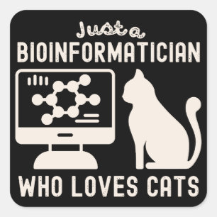 Nur ein Bioinformatiker, der Katzen Liebe Quadratischer Aufkleber