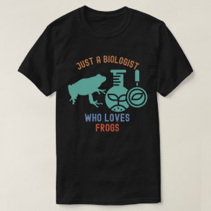 Nur ein Biologe, der Frösche liebt,  Lustige Biolo T-Shirt