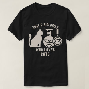 Nur ein Biologe, der Katzen Liebe, Biologie-Absolv T-Shirt