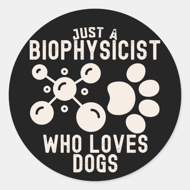 Nur ein Biophysiker, der Hunde Liebe Runder Aufkleber (Vorderseite)
