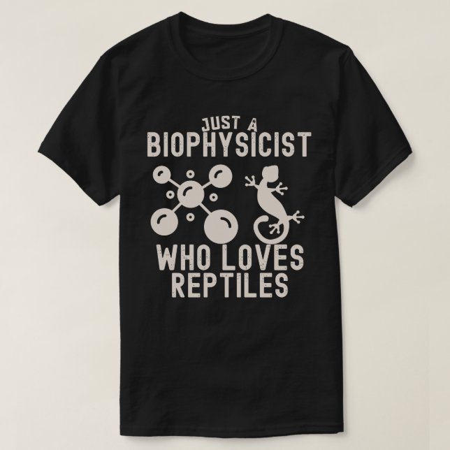 Nur ein Biophysiker, der Reptilien Lieben T-Shirt (Design vorne)