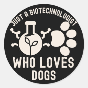Nur ein Biotechnologe, der Hunde liebt Runder Aufkleber