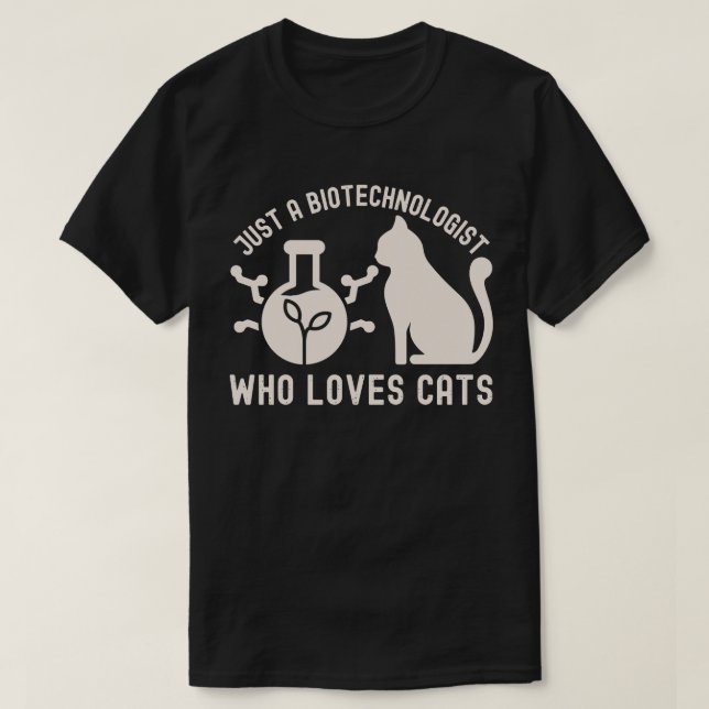 Nur ein Biotechnologe, der Katzen Liebe T-Shirt (Design vorne)