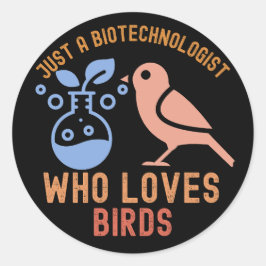 Nur ein Biotechnologe, der Vögel Liebe Runder Aufkleber