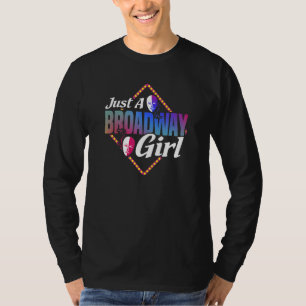 Nur ein Broadway Girl Proud Musical Theater Actres T-Shirt
