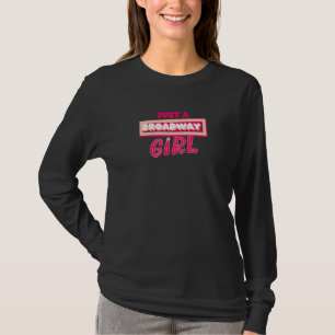 Nur ein Broadway-Mädchen Musical-Schauspielerin Th T-Shirt