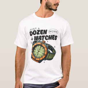Nur ein Dutzend mehr Uhren T-Shirt