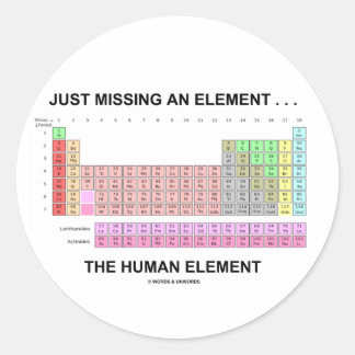 Nur ein Element Vermisst ... Das menschliche Eleme Runder Aufkleber