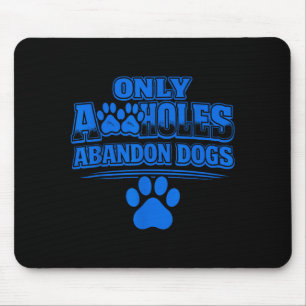 Nur ein Idiot gibt Hunde auf Tierschutz Zitat  Mousepad