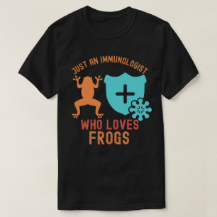 Nur ein Immunologe, der Frösche Liebe T-Shirt