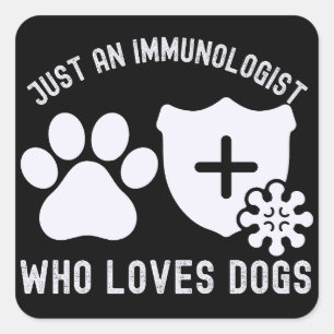 Nur ein Immunologe, der Hunde liebt  Quadratischer Aufkleber