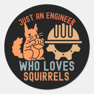 Nur ein Ingenieur, der Eichhörnchen Liebe Runder Aufkleber
