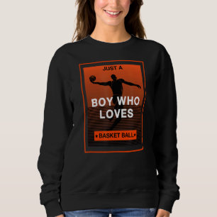 Nur ein Junge, der Basketball Liebe Sweatshirt