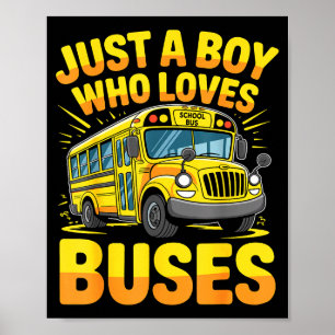 Nur ein Junge, der Busse und Schulbusse liebt Poster
